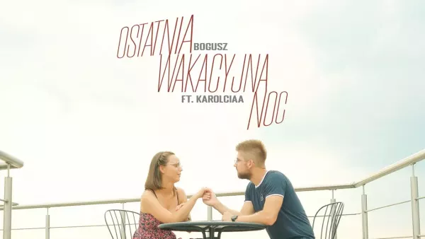 Bogusz feat Karolciaa - Ostatnia wakacyjna noc
