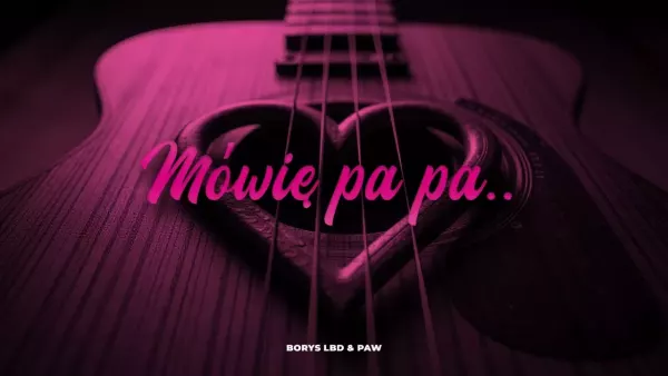 Borys LBD & Paw - Mówię pa pa