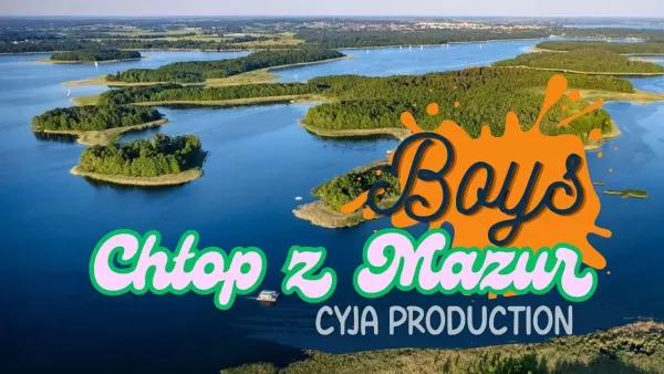 Boys - Chłop z Mazur (Cyja production 2024)