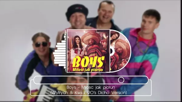 Boys - Miłość jak piorun (Wytrych & Kwiat 90s Dicho Version)