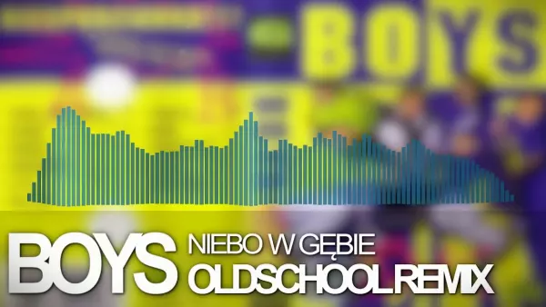 Boys - Niebo w gębie [Loki Oldschool Remix]