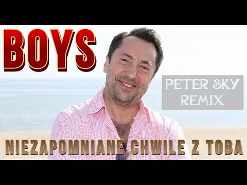 Boys - Niezapomniane chwile z Tobą (Peter Sky 80s Modern-Mix)