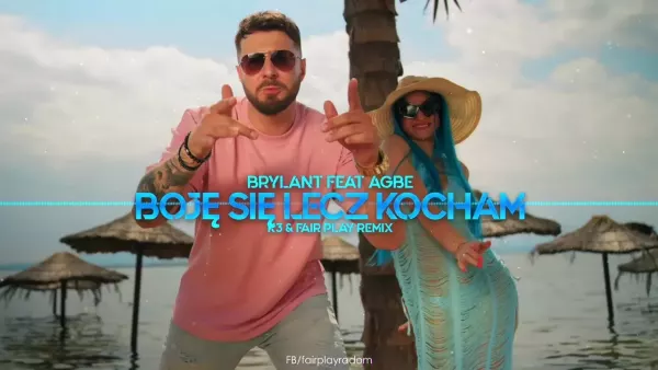 Brylant ft. Agbe - Boję Się Lecz Kocham (K3 & Fair Play Remix)