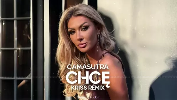 CamaSutra - Chcę (Kriss Club Remix)