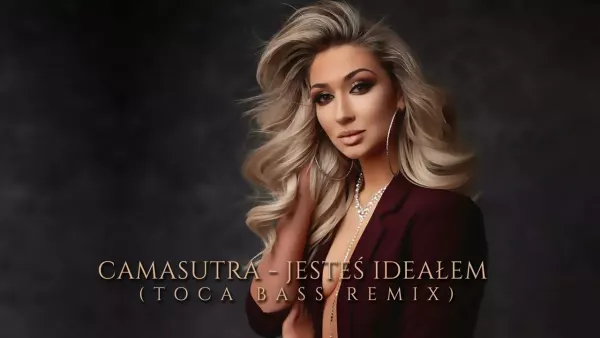 Camasutra - Jesteś ideałem (Toca Bass Remix)