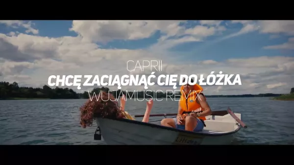 CAPRII - CHCĘ ZACIĄGNĄĆ CIĘ DO ŁÓŻKA (WUJAMUSIC REMIX)