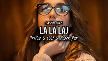 Casablanca - La La Laj (Cover) (Tr!Fle & Loop & Black Due Remix)