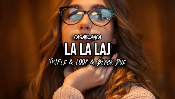 Casablanca - La La Laj (Cover) (Tr!Fle & Loop & Black Due Remix)