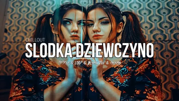 Chillout - Słodka Dziewczyno (Tr!Fle & Loop & Black Due & Paffcio Remix)