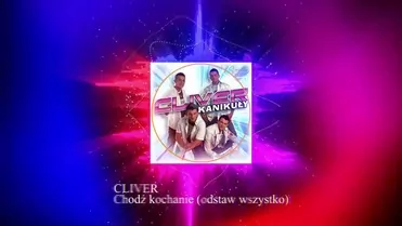 Cliver - Chodź kochanie (odstaw wszystko) (Remastered)