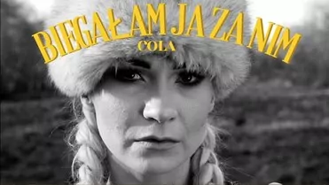 Cola - Biegałam ja za nim