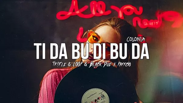 Colonia - Ti Da Bu Di Bu Da (Tr!Fle & Loop & Black Due x Paffcio Remix)