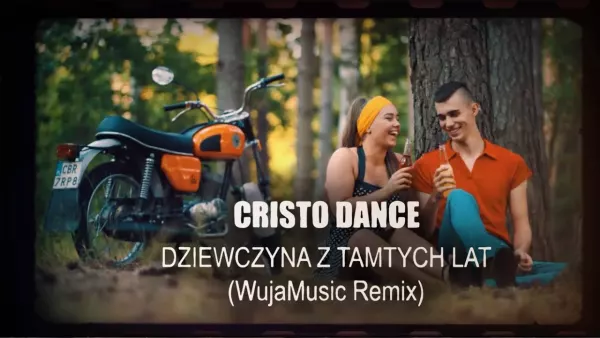 Cristo Dance - Dziewczyna z Tamtych Lat [WujaMusic RMX]