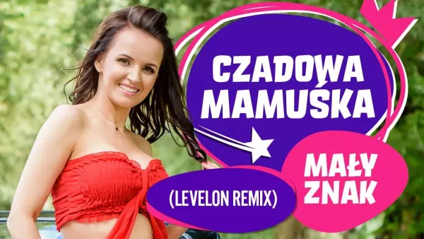 Czadowa Mamuśka - Mały znak (Levelon Remix)