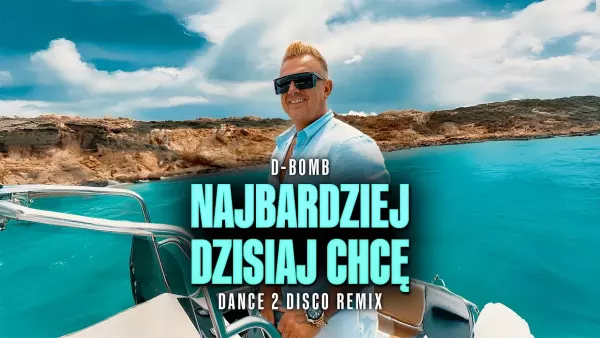 D-Bomb - Najbardziej Dzisiaj Chcę (Dance 2 Disco Remix)