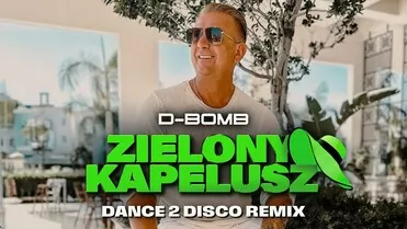 D-Bomb - Zielony Kapelusz (Dance 2 Disco Remix)