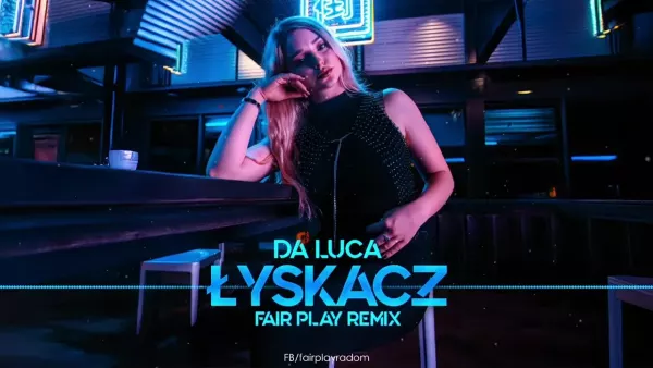 Da Luca - Łyskacz (Fair Play Remix)