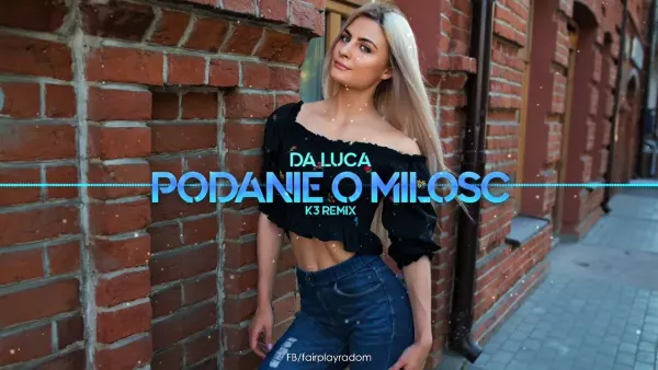 Da Luca - Podanie o miłość (K3 Remix)