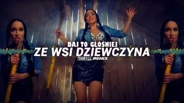 Daj To Głośniej - Ze wsi dziewczyna (THR!LL Remix)