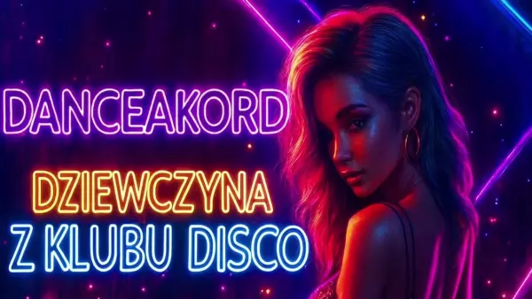 Danceakord - Dziewczyna z klubu disco