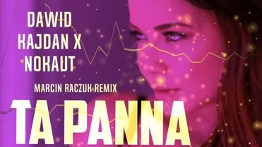 Dawid Kajdan x Nokaut - Ta Panna [ Marcin Raczuk Remix ]