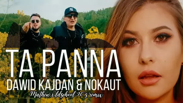 Dawid Kajdan x Nokaut - Ta Panna (Mathew Oldschool 90s Remix)
