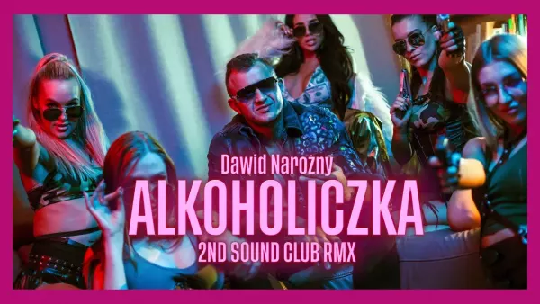 Dawid Narożny - Alkoholiczka (2Nd Sound Club Remix)