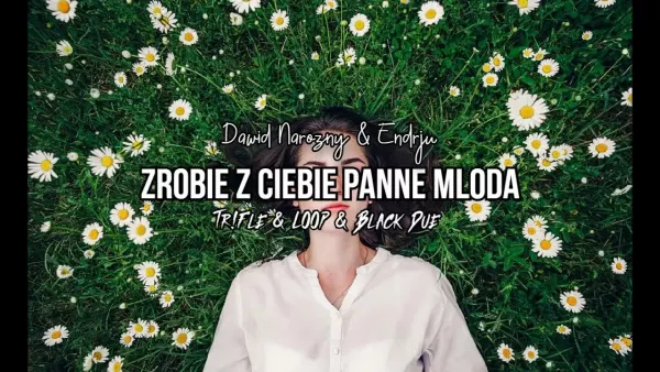 Dawid Narożny & Endrju - Zrobię z Ciebie Pannę Młodą (Tr!Fle & Loop & Black Due Remix)