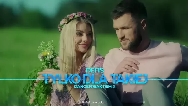 Defis - Tylko dla Takiej (DanceFreak Remix)