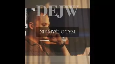 Dejw - Nie myśl o tym