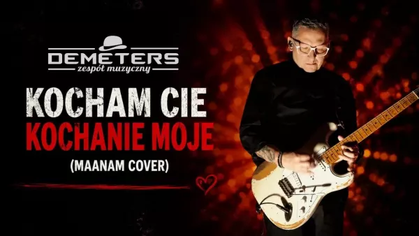 DEMETERS - Kocham Cie Kochanie Moje (MAANAM cover)