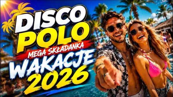 DISCO POLO 2026 Mega Mix  Składanka na Wakacje 2026 