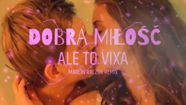 Dobra Miłość - Ale To Vixa [Marcin Raczuk Remix]