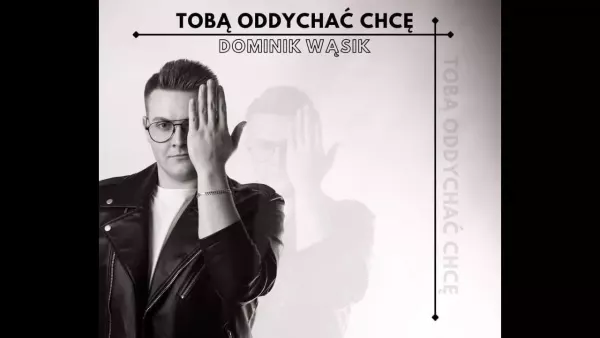 Dominik Wąsik - Tobą oddychać Chcę