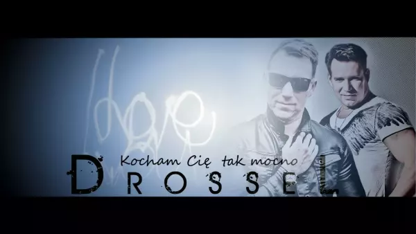 Drossel - Kocham Cię tak mocno