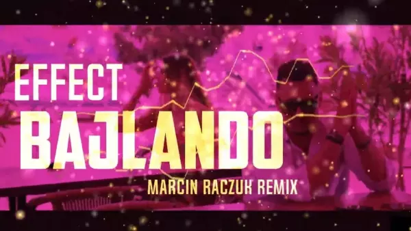 Effect - Bajlando [ Marcin Raczuk Remix ]