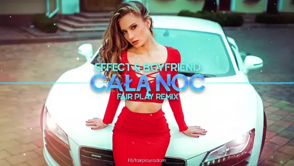 EFFECT feat Boyfriend - Całą noc (Fair Play Remix)