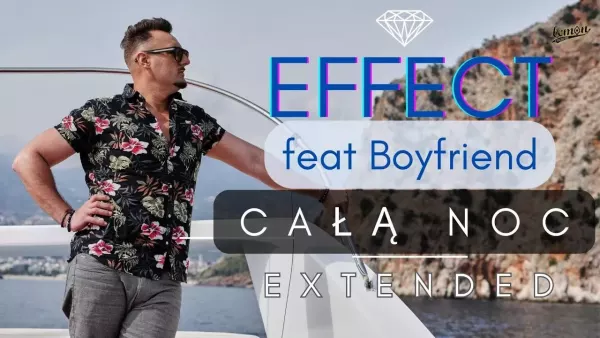 Effect feat Boyfriend Całą noc Habibi Extended