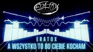 Eratox - A wszystko to bo Ciebie kocham (Cover Ich Troje)