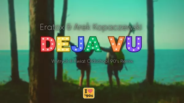 Eratox & Arek Kopaczewski - Deja vu (Wytrych & Kwiat Oldschool 90 s Remix)