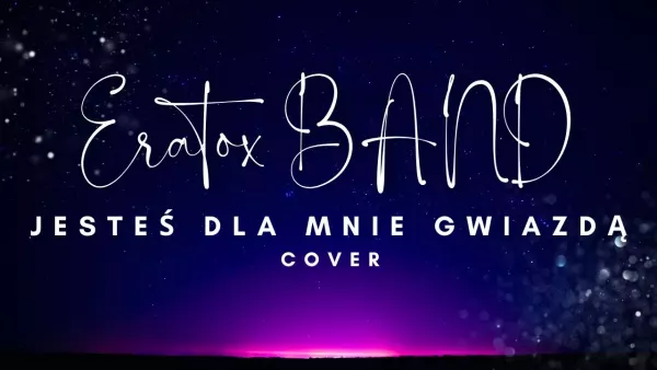 Eratox Band - Jesteś dla mnie gwiazdą (Gwiazda z nieba) cover