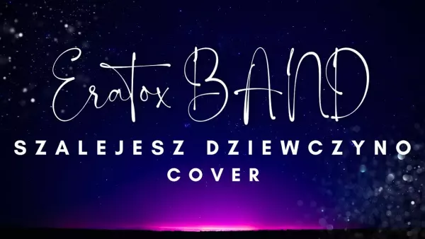 Eratox Band - Szalejesz dziewczyno cover2024