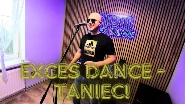 Exces Dance - Taniec!