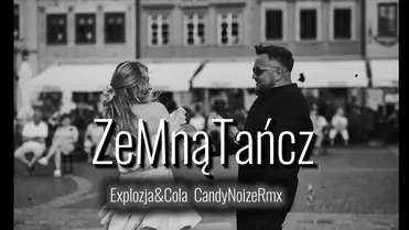 Explozja & Cola - Ze Mną Tańcz [CandyNoizeRmx]