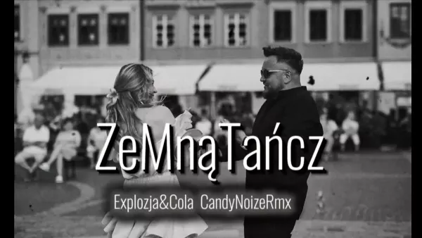 Explozja & Cola - Ze Mną Tańcz [CandyNoizeRmx]