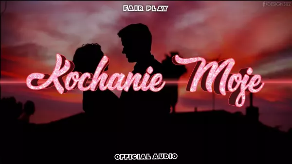 Fair Play - Kochanie Moje