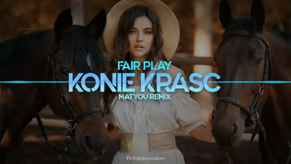Fair Play - Konie Kraść (Matyou Remix)