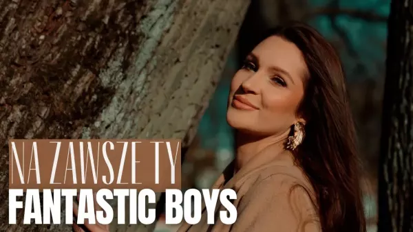 Fantastic Boys - Na Zawsze Ty