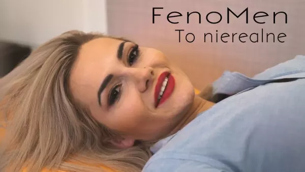 Fenomen - To nierealne