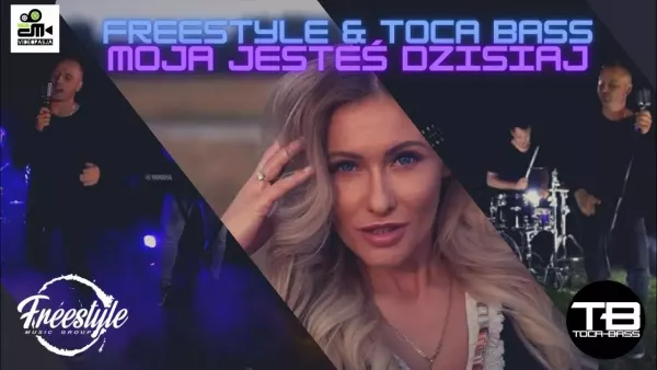 Freestyle & Toca Bass - Moja Jesteś Dzisiaj 